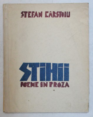 STIHII , POEME IN PROZA , coperta si gravuri de D. DUMITRIU - NICOLAIDE , de STEFAN CARSTOIU , 1943 *DEDICATIE CATRE DIMITRIE GEROTA foto