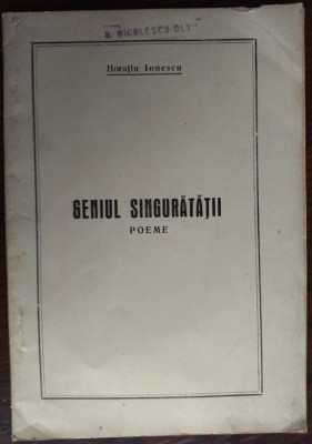 HORATIU IONESCU: GENIUL SINGURATATII/POEME/ED. TARA BUGULUI/ODESA 1943/DEDICATIE foto
