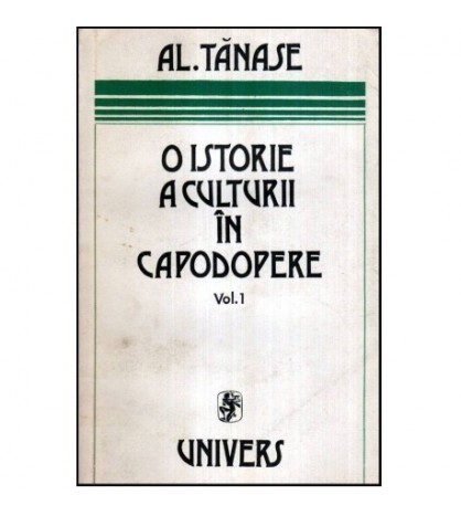 Al. Tanase - O istorie a culturii in capodopere vol. I - 120276