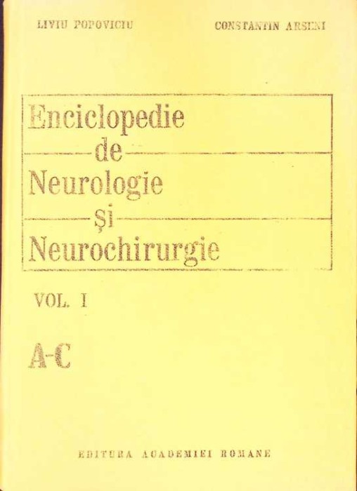 ENCICLOPEDIE DE NEUROLOGIE SI NEUROCHIRURGIE VOL. 1 A-C-L. POPOVICIU, C. ARSENI-263011