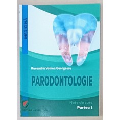 PARODONTOLOGIE , NOTE DE CURS de RUXANDRA VOINEA GEORGESCU , PARTEA 1 , 2023