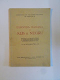 EXPOZITIA ITALIANA DE ALB SI NEGRU , 12-19 DECEMBRIE 1937 - XVI , Bucuresti