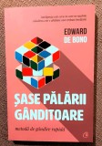 Sase palarii ganditoare. Metoda de gandire rapida. Editura Curtea Veche, 2021 - Edward de Bono