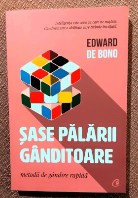 Sase palarii ganditoare. Metoda de gandire rapida. Editura Curtea Veche, 2021 - Edward de Bono foto