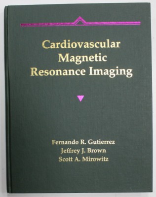 CARDIOVASCULAR MAGNETIC RESONANCE IMAGING by FERNANDO R. GUITERREZ ...SCOTT A. MIROWITZ , 1991 foto
