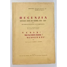 RECENZIA NOTITELOR ZILNICE DIN RAZBOIUL 1916-1918 ALE MARESALULUI AVERESCU de CPT. COMANDOR GEORGE COANDA - BUCURESTI, 1937