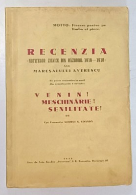 RECENZIA NOTITELOR ZILNICE DIN RAZBOIUL 1916-1918 ALE MARESALULUI AVERESCU de CPT. COMANDOR GEORGE COANDA - BUCURESTI, 1937 foto
