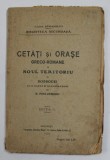 CETATI SI ORASE GRECO-ROMANE IN NOUL TERITORIU AL DOBROGEI CU O HARTA SI 22 DE ILUSTRATII, EDITIA A II-A de G. POPA-LISSEANU , 1921