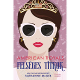 American Royals - Fels&eacute;ges titkok - Katharine McGee