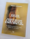 Suflete curajoase Robert Schwartz reincarnare spiritualitate dezvoltare personala terapie vieti anterioare 2007
