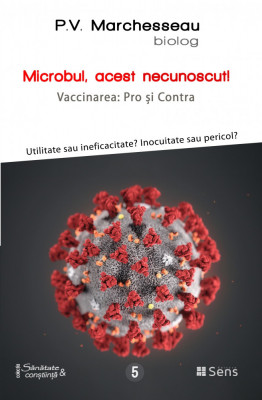 Microbul, acest necunoscut! Vaccinarea pro si contra P. V. Marchesseau Ed. Sens foto