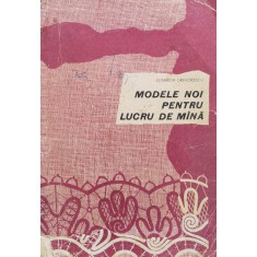 Modele Noi Pentru Lucru De Mana - Elisabeta Grigorescu , F932