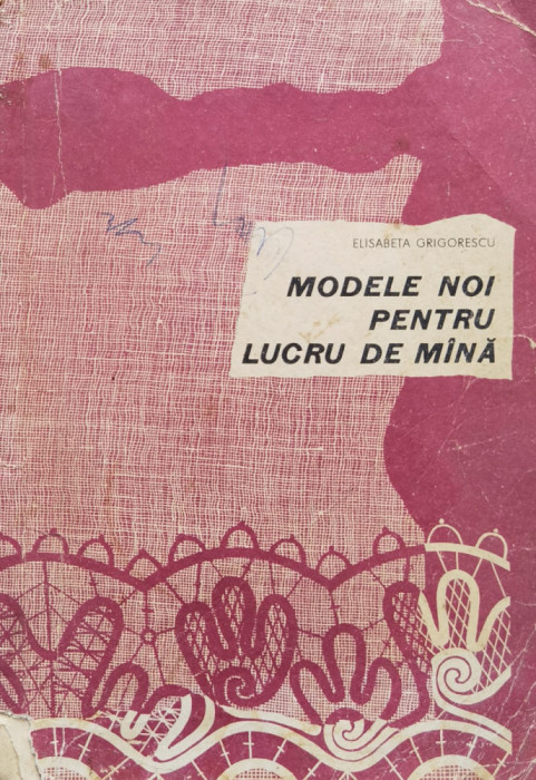 Modele Noi Pentru Lucru De Mana - Elisabeta Grigorescu , F932