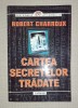 Cartea secretelor tradate - Robert Charroux, Spiritualitate si Ezoterism, Editura Lucman, 2000