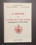 LA ROUMANIE ET SA GUERRE POUR L&#039;UNITE NATIONALE 1918-1919 - DUMITRU PREDA