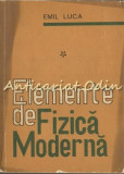 Cumpara ieftin Elemente De Fizica Moderna I - Emil Luca - Tiraj: 9000 Exemplare