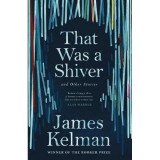 That Was a Shiver | James Kelman, Canongate Books Ltd