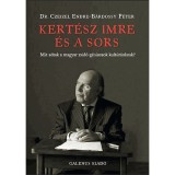 Kert&eacute;sz Imre &eacute;s a sors - Mit adtak a magyar zsid&oacute;-g&eacute;niuszok kult&uacute;r&aacute;nknak? - Dr. Czeizel Endre