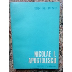 Nicolae I. Apostolescu - Omul si opera - Ion M. Dinu