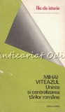 Mihai Viteazul. Unirea Si Centralizarea Tarilor Romane - Stefan Pascu, File de Istorie, Editura Politica, 1973, Istorie Romania