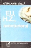EU H.Z., AVENTURIERUL-HARALAMB ZINCA-183834