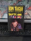 Ion Țugui, Șapte ani apocaliptici. Dezvăluirile Contelui Incapucciato, ediție revăzută și adăugită, editura Todor, 1994, 068