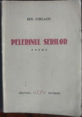 BEN. CORLACIU: PELERINUL SERILOR (POEME, EDITURA ALFA - 1942) [ex. nr. 008/627] foto
