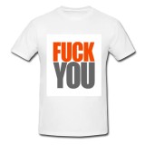 Tricou &quot; Fuck you &quot;