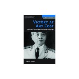 Victory at Any Cost: The Genius of Viet Nam&#039;s Gen. Vo Nguyen Giap