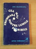 CEA MAI FRUMOASA DINTRE LUMILE POSIBILE de ANA BLANDIANA , 1978