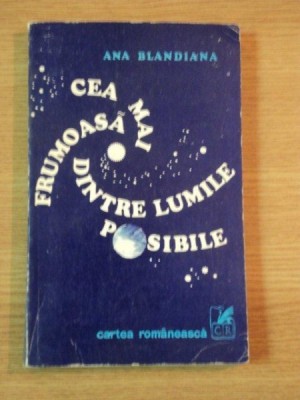 CEA MAI FRUMOASA DINTRE LUMILE POSIBILE de ANA BLANDIANA , 1978 foto