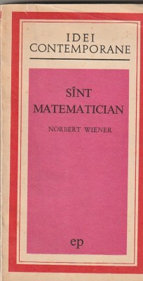NORBERT WIENER - SINT MATEMATICIAN ( IC ) foto