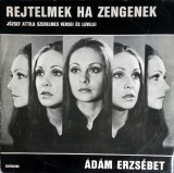 Adam Erzsebet_J. Attila - Rejtelmek Ha Zengenek_C&icirc;nd Tainele Dau Glas (Vinyl), Corala, electrecord