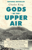 Gods of the Upper Air: How a Circle of Renegade Anthropologists Reinvented Race, Sex, and Gender in the Twentieth Century, 2020