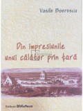 Vasile Boerescu - Din impresiunile unui calator prin tara (Editia: 2007)