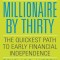 Millionaire by Thirty: The Quickest Path to Early Financial Independence