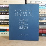 SERBAN FOARTA - BLAZOANELE ANATOMIEI FEMININE : POETI FRANCEZI AI RENASTERII , 2004 #