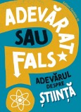 Cumpara ieftin Adevarat Sau Fals? Adevarul Despre Stiinta, Alex Woolf - Editura Paralela 45