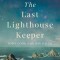 The Last Lighthouse Keeper: A Memoir