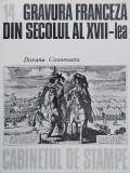 Dorana Cosoveanu - Gravura franceza din secolul al XVII-lea, vol. 14 (editia 1983)