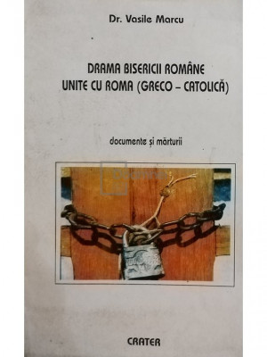 Vasile Marcu - Drama Bisericii Romane unite cu Roma (greco-catolica) (editia 1997) foto