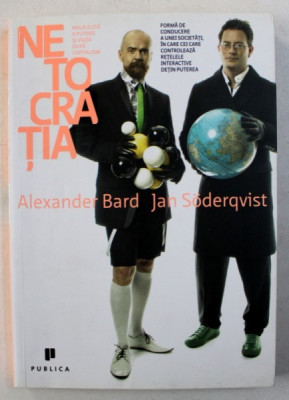 NETOCRATIA - NOUA ELITA A PUTERII SI VIATA DUPA CAPITALISM de ALEXANDER BARD si JAN SODERQVIST , 2009 foto