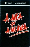 Ernest Hemingway - A avea si a nu avea