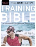 The Triathlete&#039;s Training Bible: The World&#039;s Most Comprehensive Training Guide, 5th Edition
