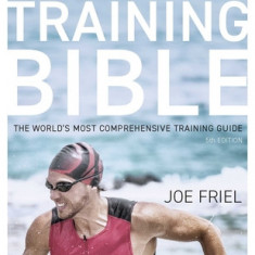 The Triathlete's Training Bible: The World's Most Comprehensive Training Guide, 5th Edition