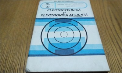 ELECTROTEHNICA SI ELECTRONICA APLICATA - IX-XI - Gh. Fratiloiu -1993,218 p. foto