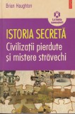 Istoria Secreta. Civilizatii Pierdute - Brian Haughton, Polirom, Istorie, Mistere, Civilizatii Antice, 2009