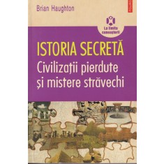 Brian Haughton - Istoria secreta. Civilizatii pierdute