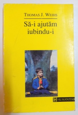 SA - I AJUTAM IUBINDU - I de THOMAS J. WEIHS , 1992 foto