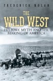 The Wild West: History, Myth &amp; the Making of America